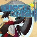   - (Trigger Knight) ()