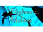   Nightmare: malaria