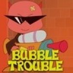      (Bubble Trouble) ()