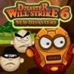     6:   (Disaster Will Strike 6 New Disasters) ()